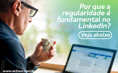 Por que a regularidade é fundamental no LinkedIn?